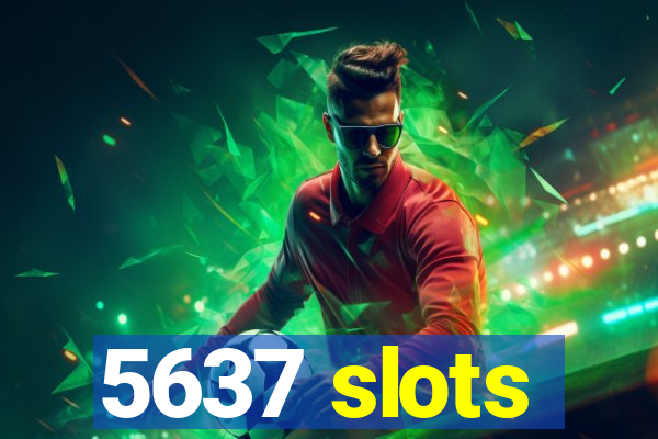 5637 slots